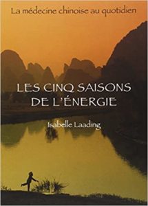 Les cinq saisons de l’énergie – La médecine chinoise au quotidien Isabelle Laading