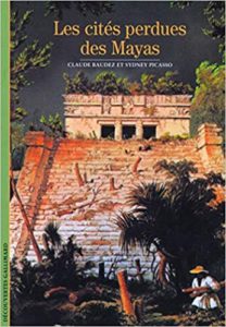 Les cités perdues Mayas Claude François Baudez Sydney Picasso