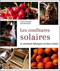 Les confitures solaires et comment fabriquer un four solaire Bernard Bertrand Maurice Chaudière