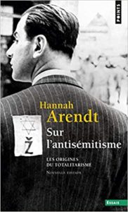 Les origines du totalitarisme Tome 1 Sur l’antisémitisme Hannah Arendt