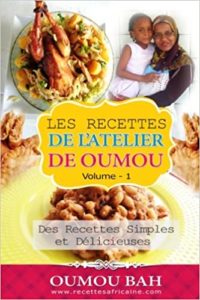 Les recettes de l’atelier de Oumou Volume 1 – Des recettes simple et délicieuses Oumou Bah