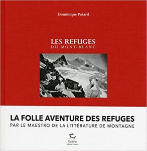 Les refuges du Mont Blanc Dominique Potard