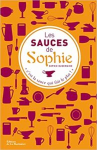 Les sauces de Sophie – 280 recettes Sophie Dudemaine