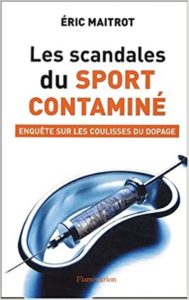 Les scandales du sport contaminé – Enquête sur les coulisses de dopage Eric Maitrot