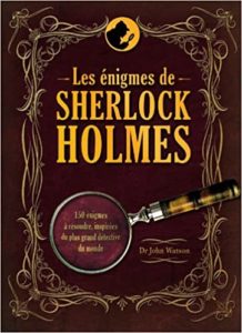Les énigmes de Sherlock Holmes J. Watson