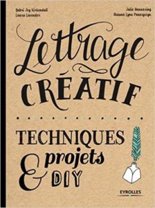 Lettrage créatif – Techniques et projets DIY Shauna Lynn Panczyszyn Julie Manwaring Laura Lavender