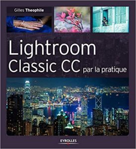 Lightroom Classic CC par la pratique Gilles Théophile