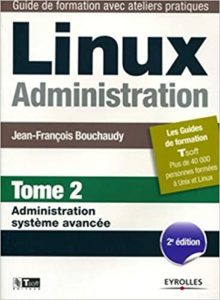 Linux Administration – Tome 2 – Administration système avancée Jean François Bouchaudy
