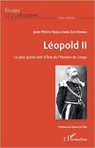 Léopold II – Le plus grand chef d’Etat de l’histoire du Congo Jean Pierre Nzeza Kabu Zex Kongo