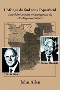 L’Afrique du Sud sous l’Apartheid – Survol des origines et conséquences du développement séparé John Allen