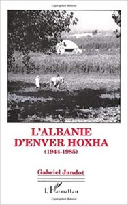 L’Albanie d’Enver Hoxha 1944 1985 Gabriel Jandot