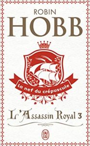 L’Assassin royal tome 3 La Nef du crépuscule Robin Hobb