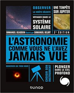 L’Astronomie comme vous ne l’avez jamais vue Emmanuel Beaudoin Emmanuel Delort