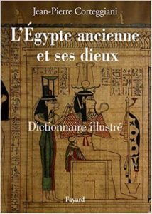 L’Egypte ancienne et ses dieux – Dictionnaire illustré Jean Pierre Corteggiani Laïla Ménassa