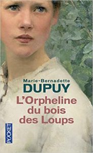 L’Orpheline du Bois des loups tome 1 L’Orpheline du Bois des loups Marie Bernadette Dupuy