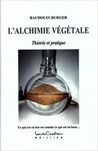 L’alchimie végétale – Théorie et pratique Baudouin Burger