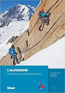 L’alpinisme – Des premiers pas aux grandes ascensions Jean François Hagenmuller François Marsigny François Pallandre