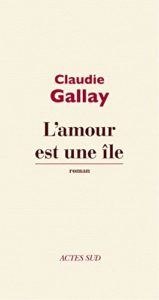 L’amour est une île Claudie Gallay