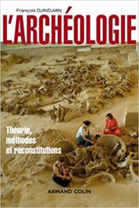 L’archéologie – Théorie méthodes et reconstitutions François Djindjian