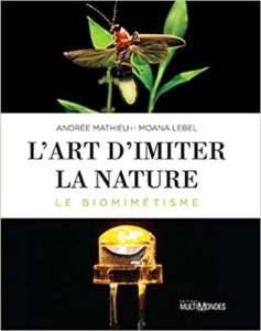 L’art d’imiter la nature – Le biomimétisme Moana Lebel Andrée Mathieu
