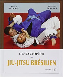 L’encyclopédie du Jiu Jitsu brésilien – Volume 1 José M. Fraguas Rigan Machado Jaimee Itagaki