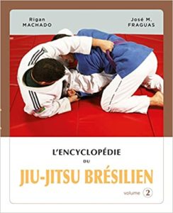L’encyclopédie du Jiu Jitsu brésilien – Volume 2 José M. Fraguas Rigan Machado Jaimee Itagaki