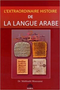 L’extraordinaire histoire de la langue arabe Mahboubi Moussaoui