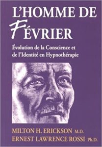 L’homme de février – Évolution de la conscience et de l’identité en hypnothérapie Milton Erickson Ernest Lawrence Rossi