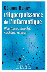 L’hyperpuissance de l’informatique algorithmes données machines réseaux Gérard Berry