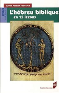 L’hébreu biblique en 15 leçons grammaire fondamentale exercices corrigés et textes bibliques commentés Sophie Kessler Mesguich