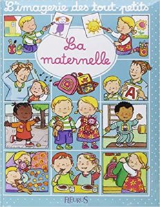 L’imagerie des tout petits – La maternelle Nathalie Bélineau Emilie Beaumont Sylvie Michelet