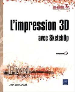 L’impression 3D avec Sketchup Jean Luc Clauss