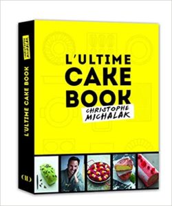 L’ultime Cake Book by Michalak Christophe Michalak