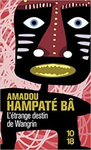 L’étrange destin de Wangrin Amadou Hampâté Bâ