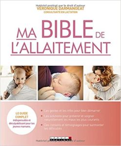 Ma bible de l’allaitement – Le guide complet indispensable et déculpabilisant pour les jeunes mamans Darmangeat Véronique