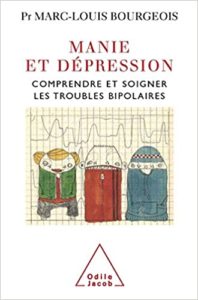 Manie et dépression comprendre et soigner les troubles bipolaires Marc Louis Bourgeois