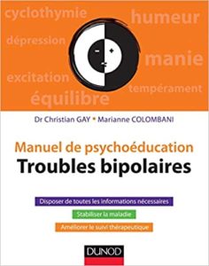 Manuel de psychoéducation – Troubles bipolaires Christian Gay Marianne Colombani