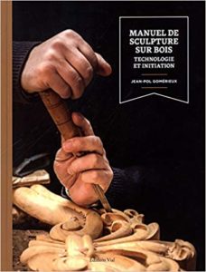 Manuel de sculpture sur bois technologie et initiation Jean Pol Gomérieux