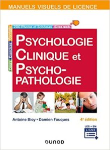 Manuel visuel de psychologie clinique et psychopathologie Antoine Bioy Damien Fouques