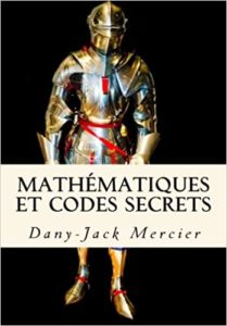 Mathématiques et codes secrets Dany Jack Mercier