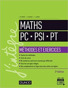Mathématiques – Méthodes et Exercices PC PSI PT Jean Marie Monier Guillaume Haberer Cécile Lardon