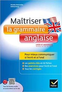 Maîtriser la grammaire anglaise à l’écrit et à l’oral Wilfrid Rotgé Michèle Malavieille