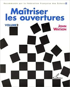 Maîtriser les ouvertures – Volume 2 John Watson