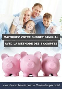 Maîtrisez votre budget familial avec la méthode des 3 comptes Nicolas Bastien