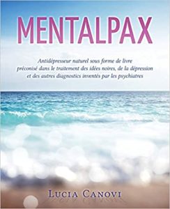 Mentalpax antidépresseur naturel sous forme de livre préconisé dans le traitement de l’anxiété des idées noires de la dépression Lucia Canovi