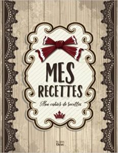 Mes Recettes mon cahier de recettes Mes Cahiers Chéris