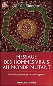 Message des hommes vrais au monde mutant – Une initiation chez les aborigènes Marlo Morgan