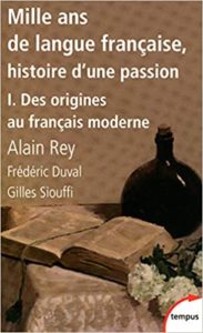 Mille ans de langue française – Tome 1 – Des origines au français moderne Alain Rey Gilles Siouffi Frédéric Duval
