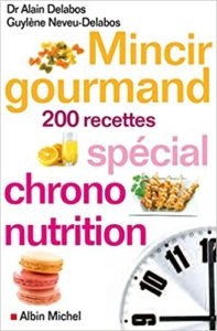 Mincir gourmand – Spécial chrono nutrition – 200 recettes Guylène Neveu Delabos Alain Delabos