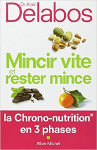 Mincir vite et rester mince – La Chrono nutrition en 3 phases Alain Delabos